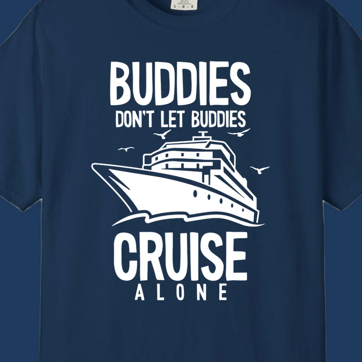 White cruise ship with seagulls and text reading 'Buddies Don't Let Buddies Cruise Alone' on gray background