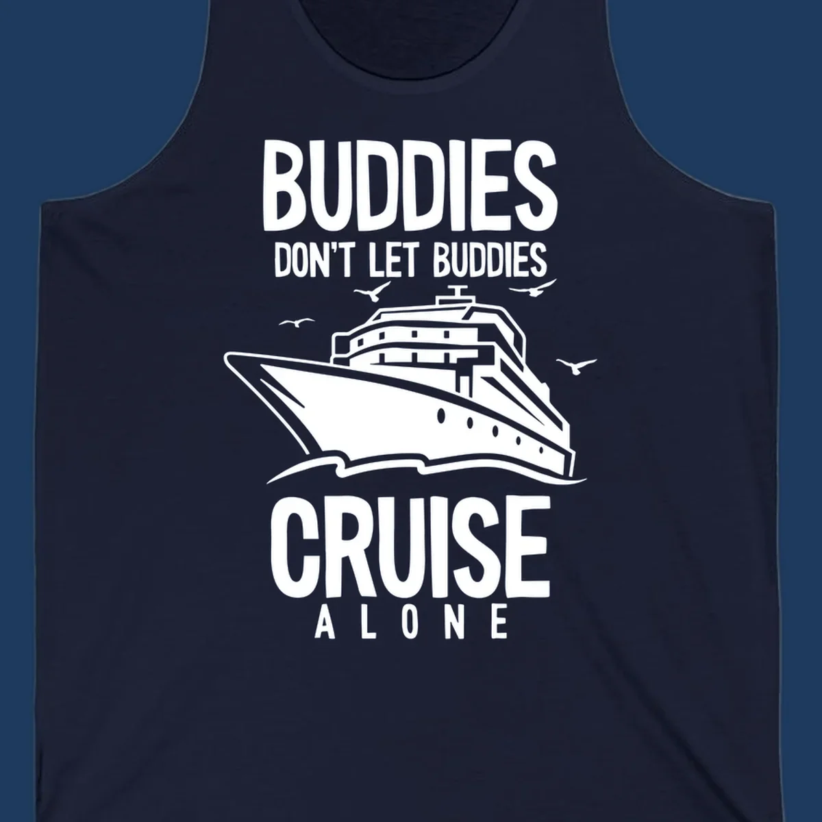 White cruise ship with seagulls and text reading 'Buddies Don't Let Buddies Cruise Alone' on gray background