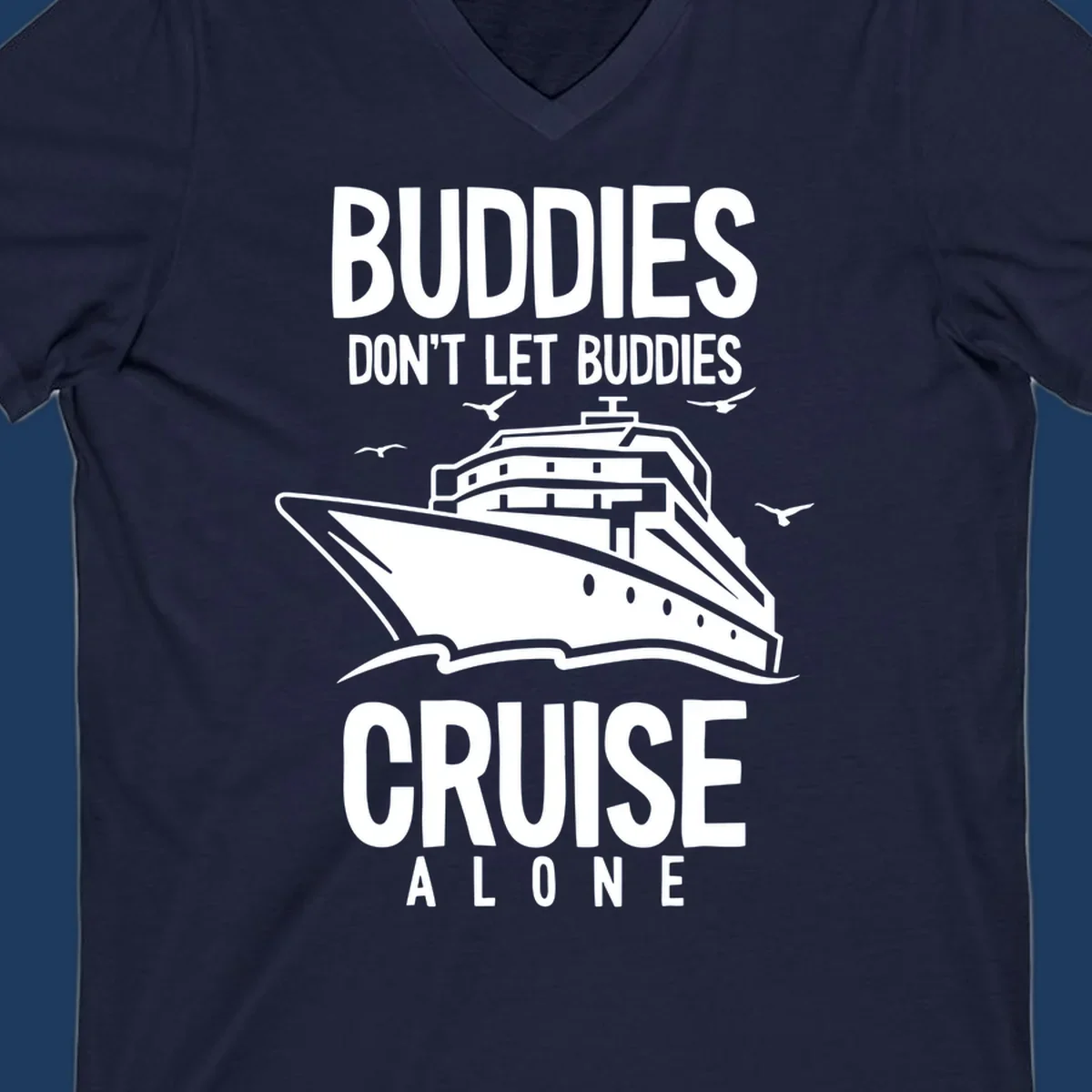 White cruise ship with seagulls and text reading 'Buddies Don't Let Buddies Cruise Alone' on gray background