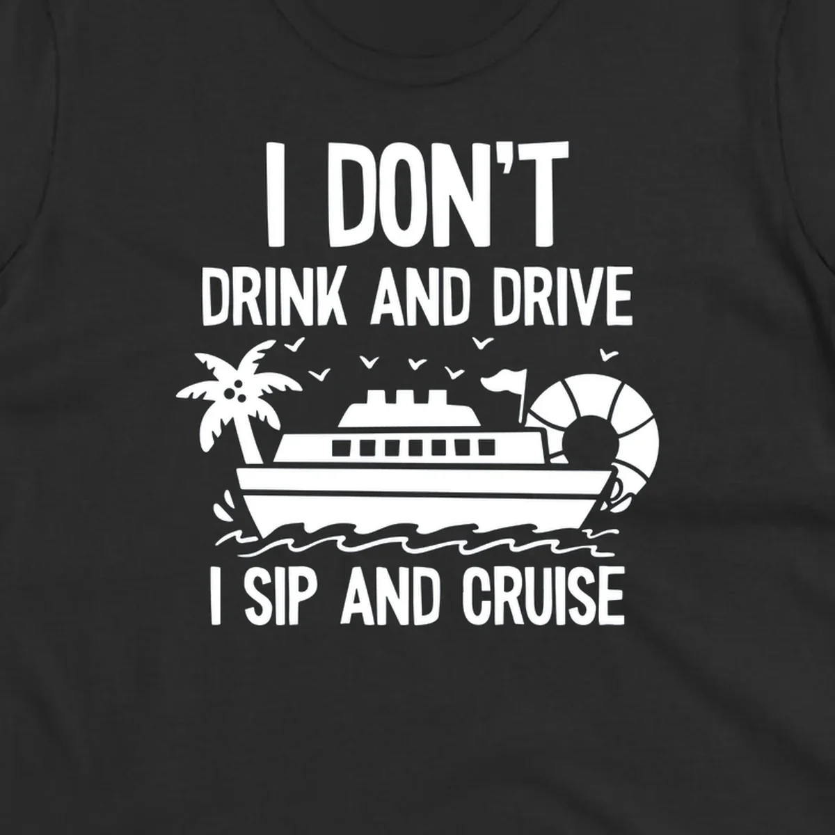 Sip and cruise funny design with cruise ship, palm tree, and ocean waves with bold text humor