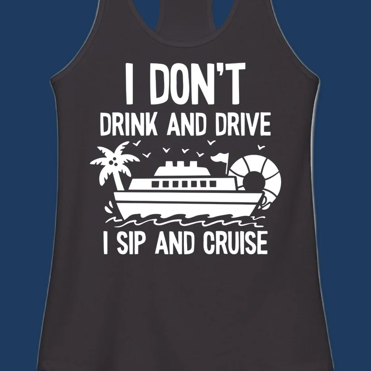Sip and cruise funny design with cruise ship, palm tree, and ocean waves with bold text humor