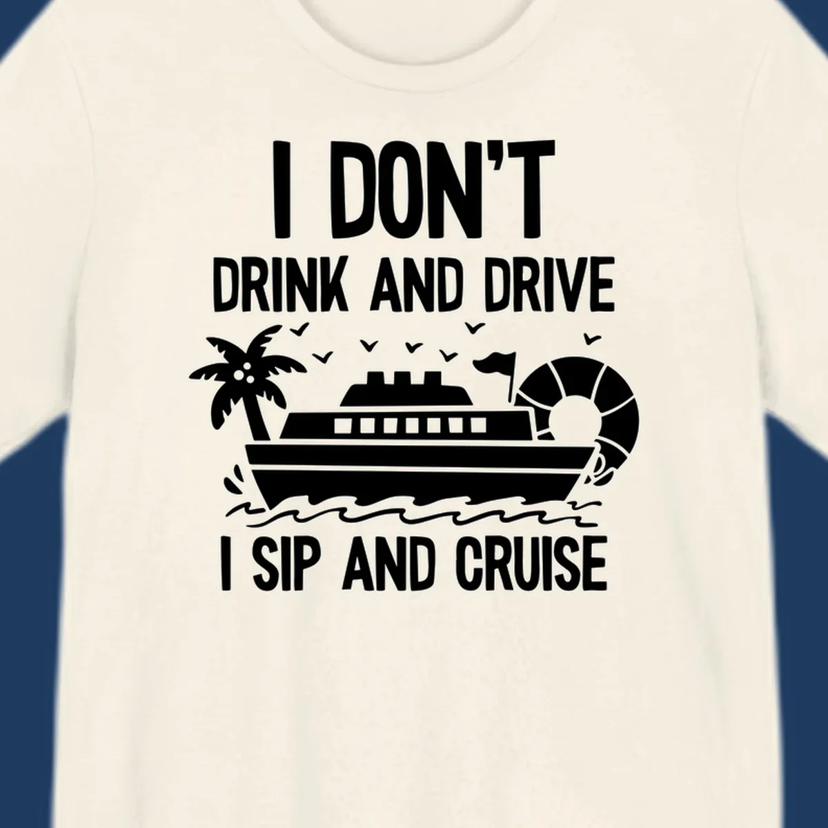 Sip and cruise funny design with cruise ship, palm tree, and ocean waves with bold text humor
