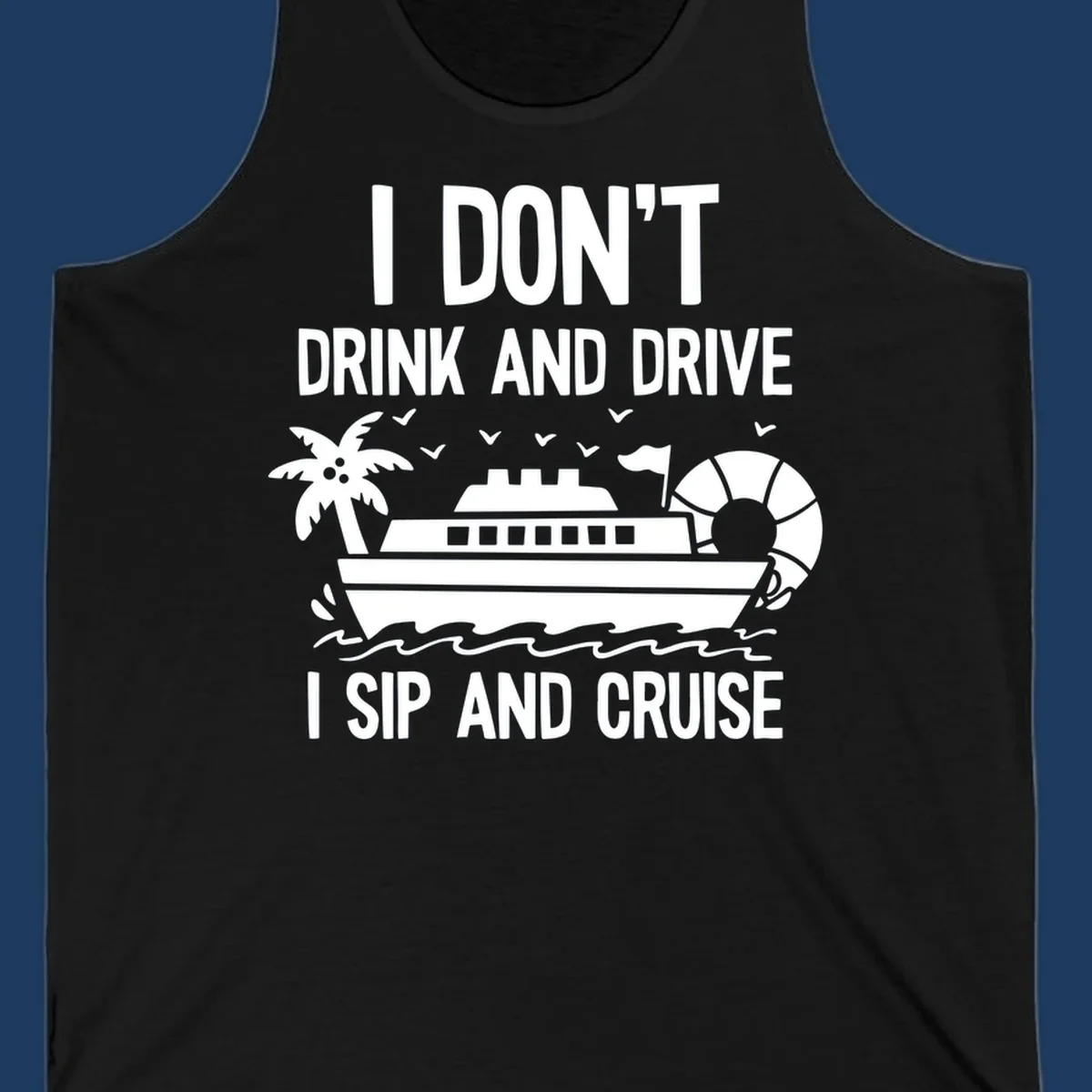 Sip and cruise funny design with cruise ship, palm tree, and ocean waves with bold text humor