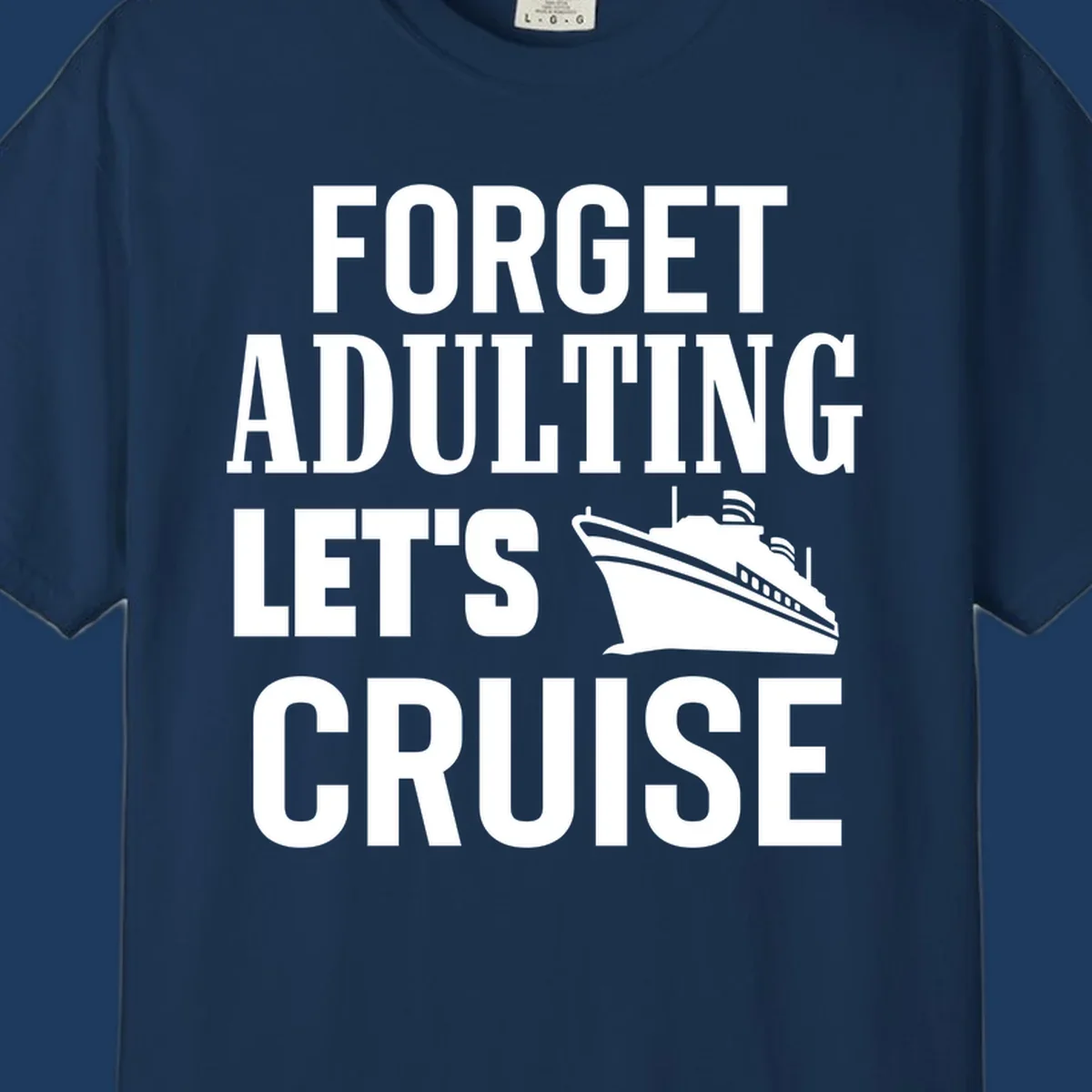 Forget adulting let's cruise design with bold white text and cruise ship illustration on gray background