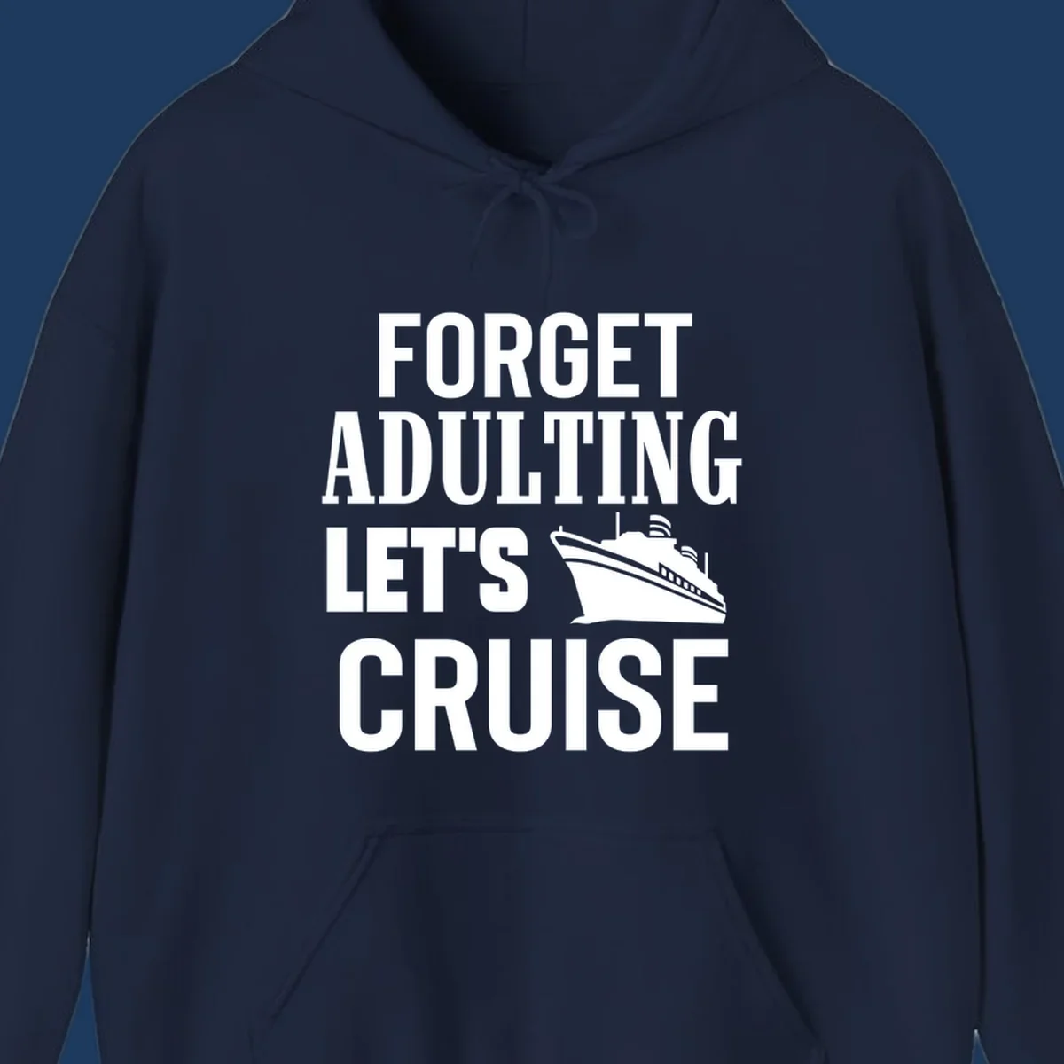 Forget adulting let's cruise design with bold white text and cruise ship illustration on gray background