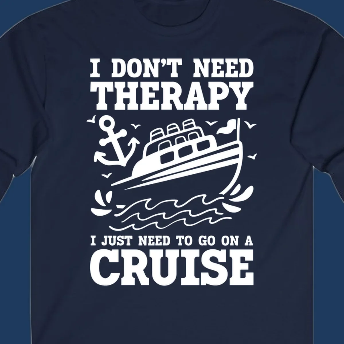 Therapy cruise escape design with cruise ship, anchor, waves and seagulls illustration with humorous text about needing a cruise vacation