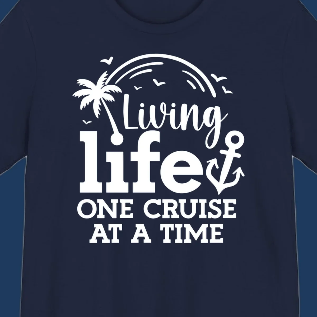 White nautical design with palm tree, anchor, and birds featuring text 'Living life one cruise at a time' on gray background