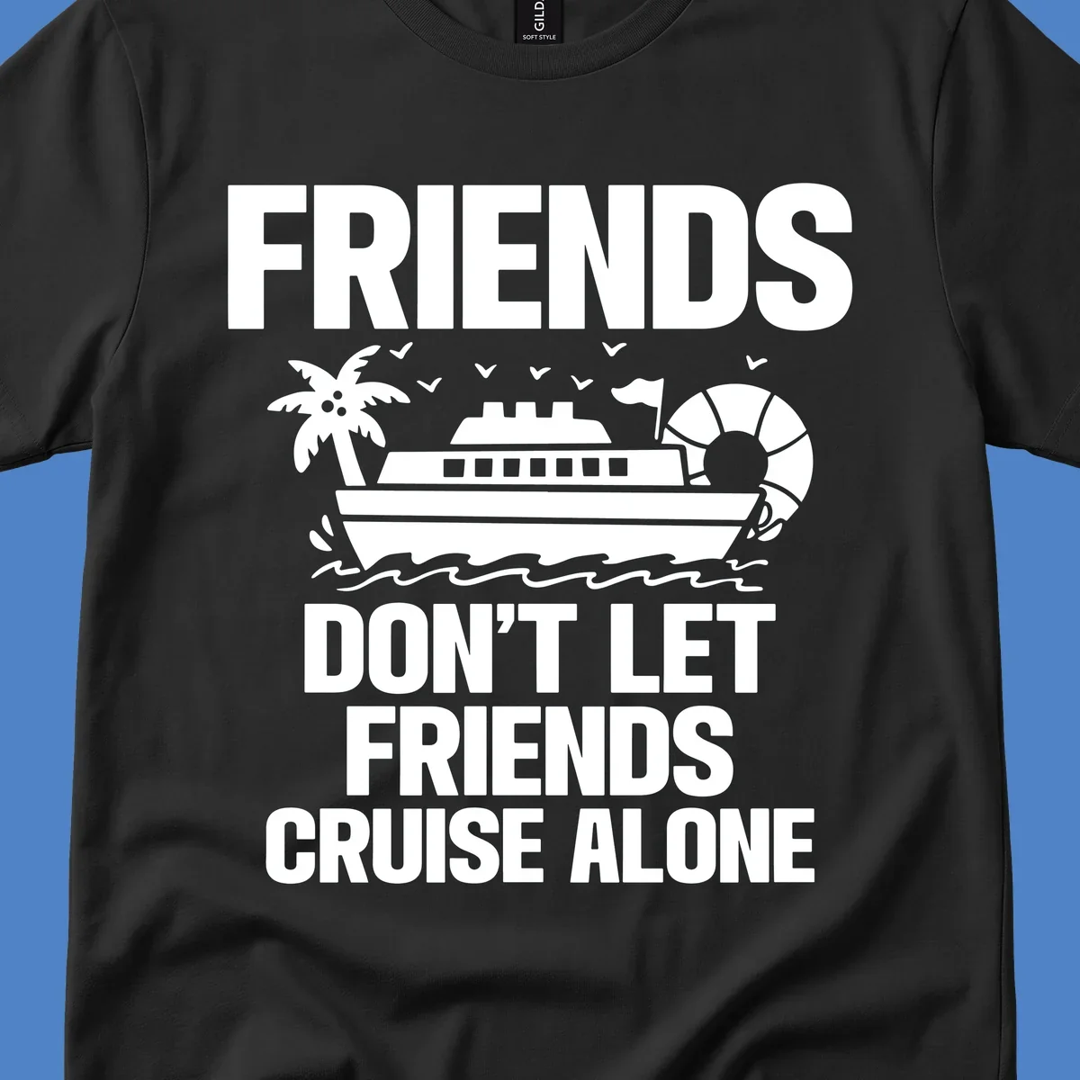Friends don't let friends cruise alone design with cruise ship, palm tree, life preserver and ocean waves illustration