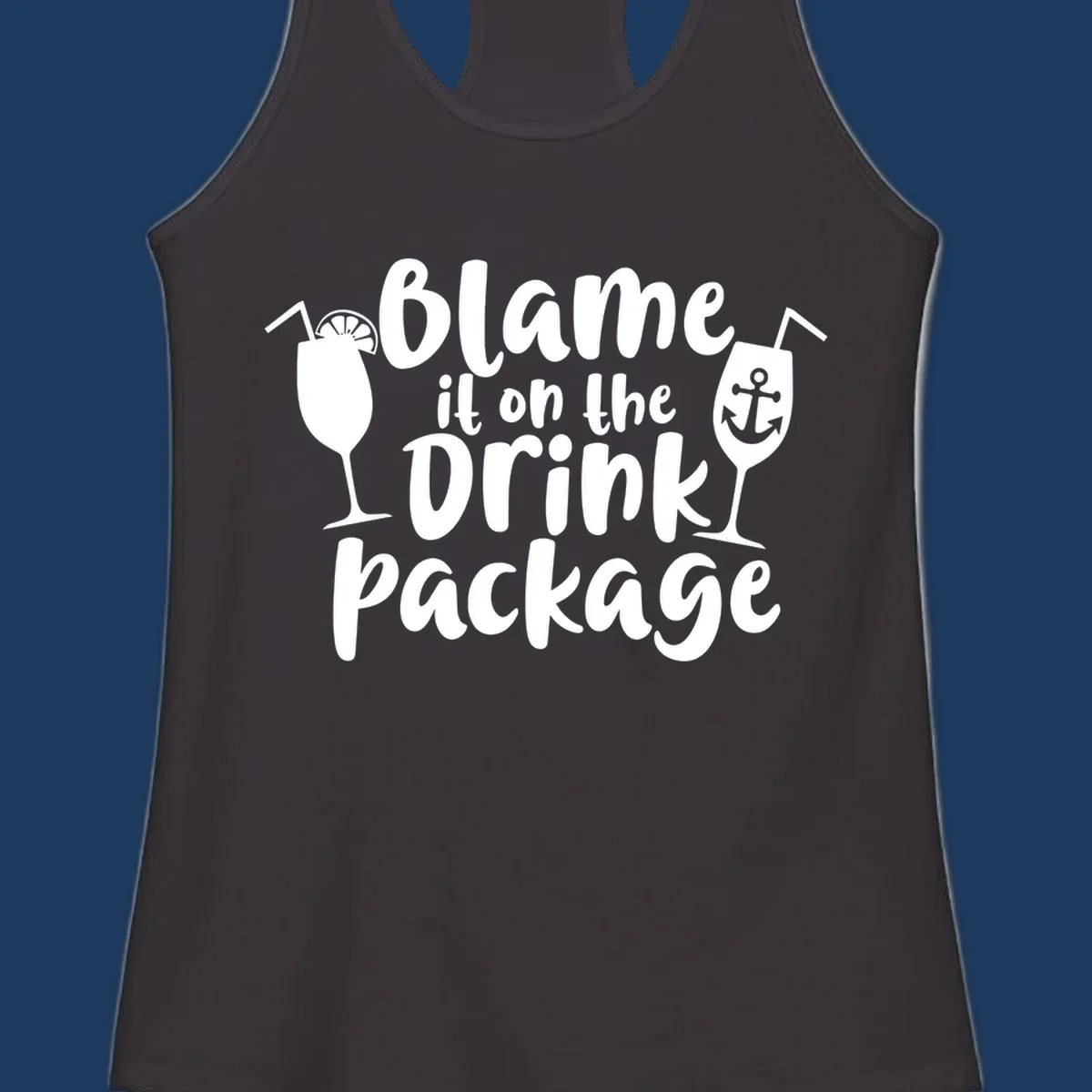 White text reading 'Blame it on the Drink Package' with cocktail and anchor graphics on gray background