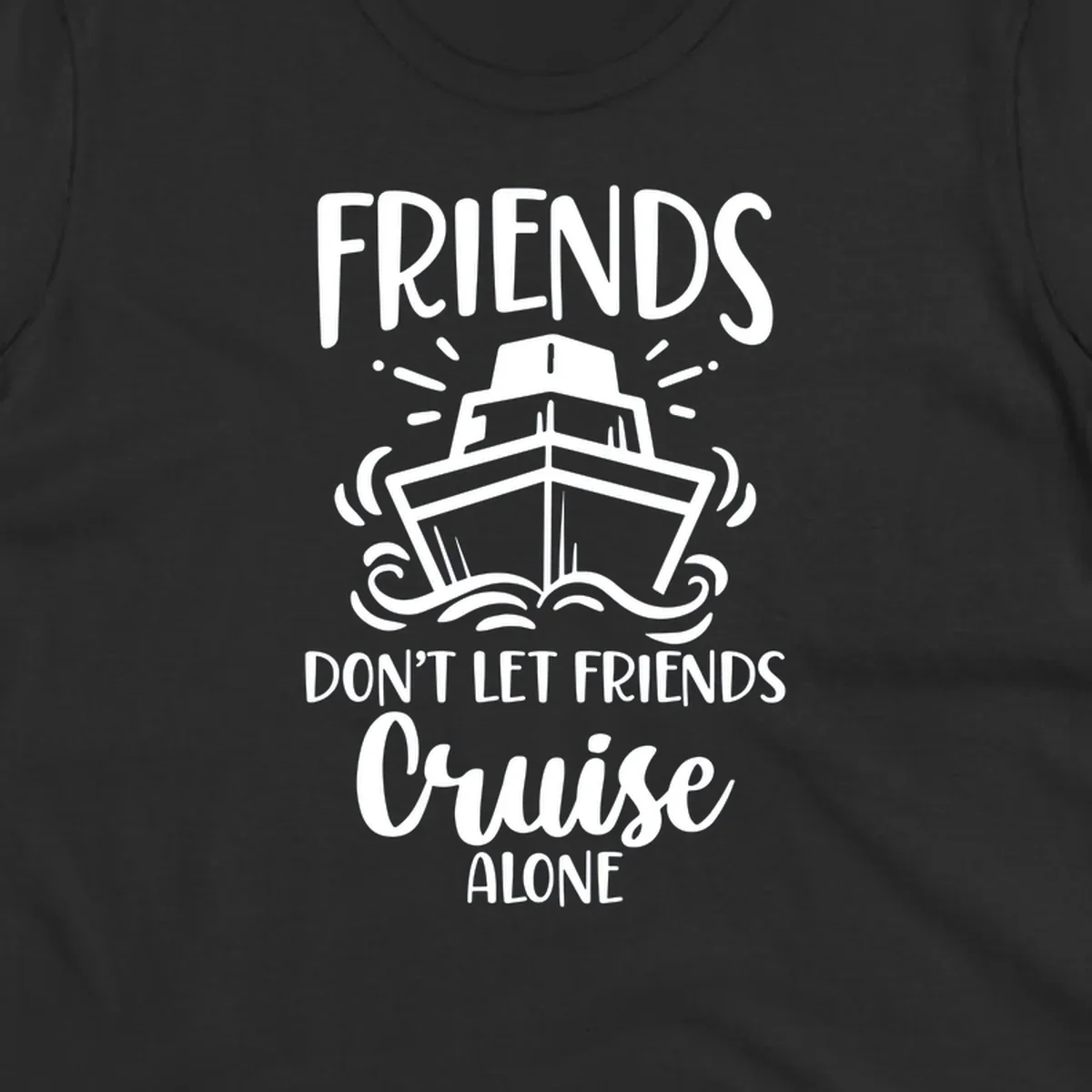 White illustration of cruise ship with ocean waves and text reading 'Friends Don't Let Friends Cruise Alone' on gray background