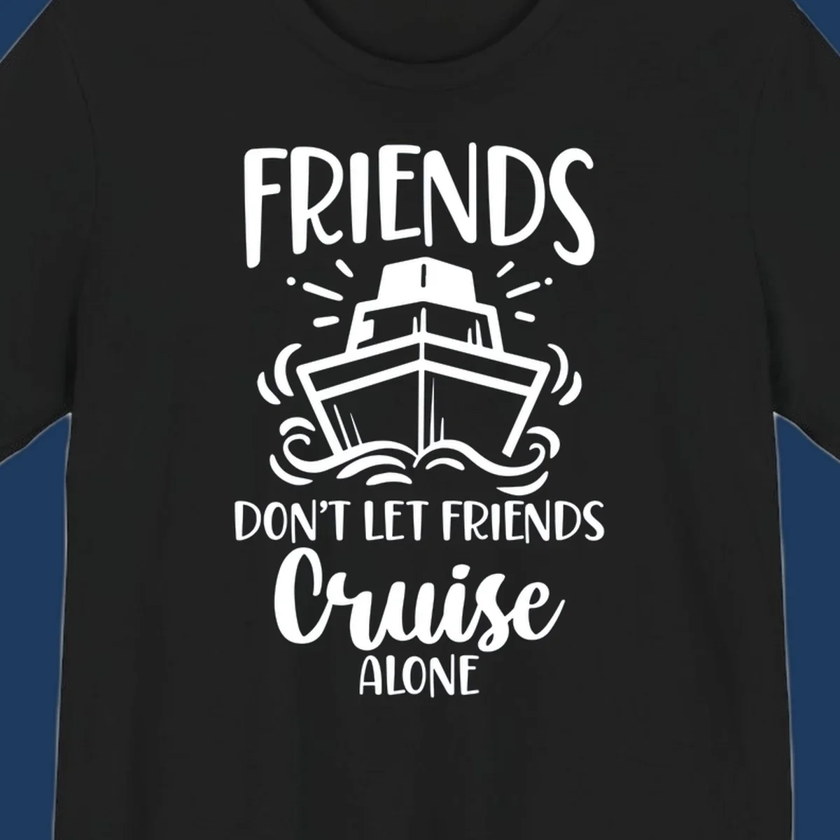 White illustration of cruise ship with ocean waves and text reading 'Friends Don't Let Friends Cruise Alone' on gray background