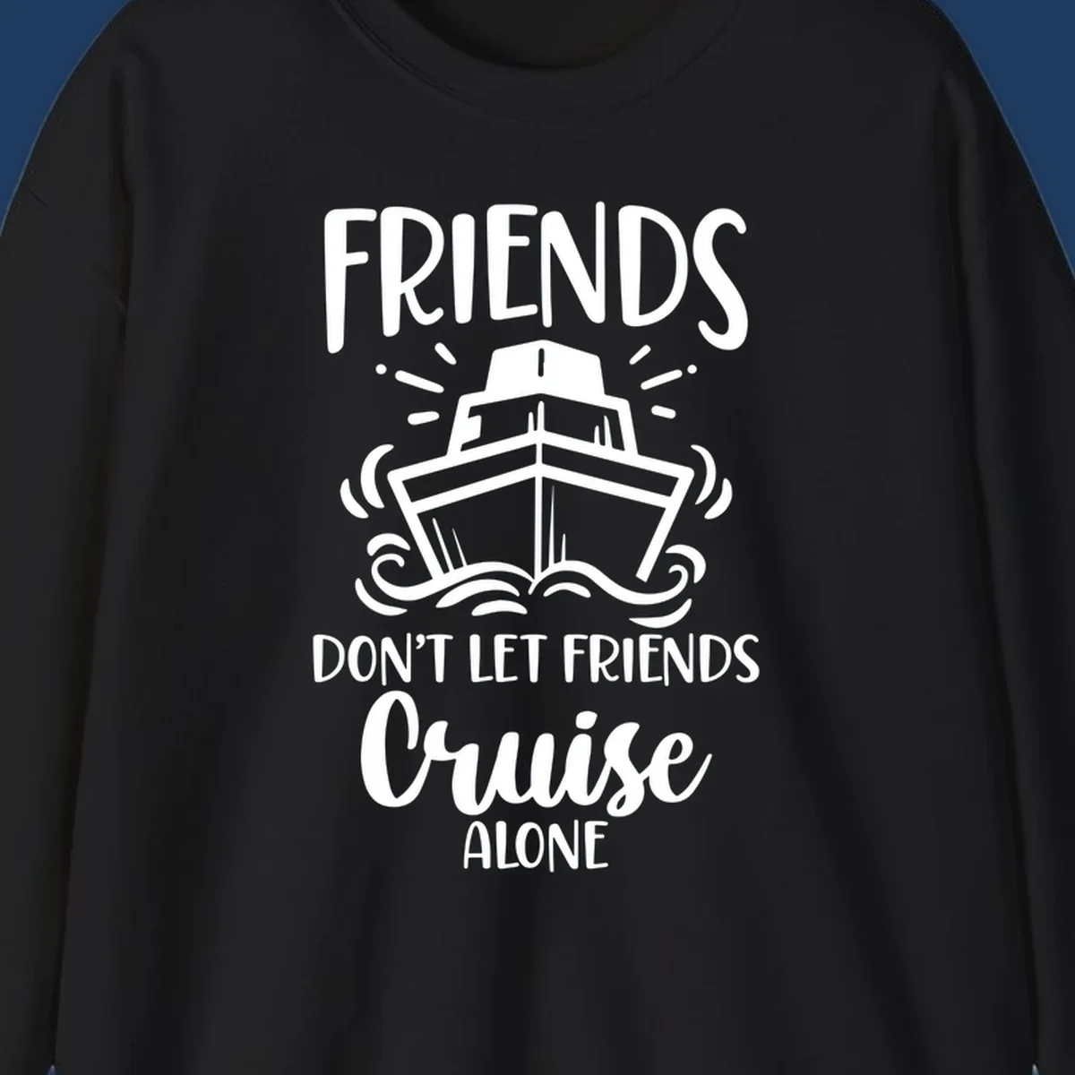 White illustration of cruise ship with ocean waves and text reading 'Friends Don't Let Friends Cruise Alone' on gray background