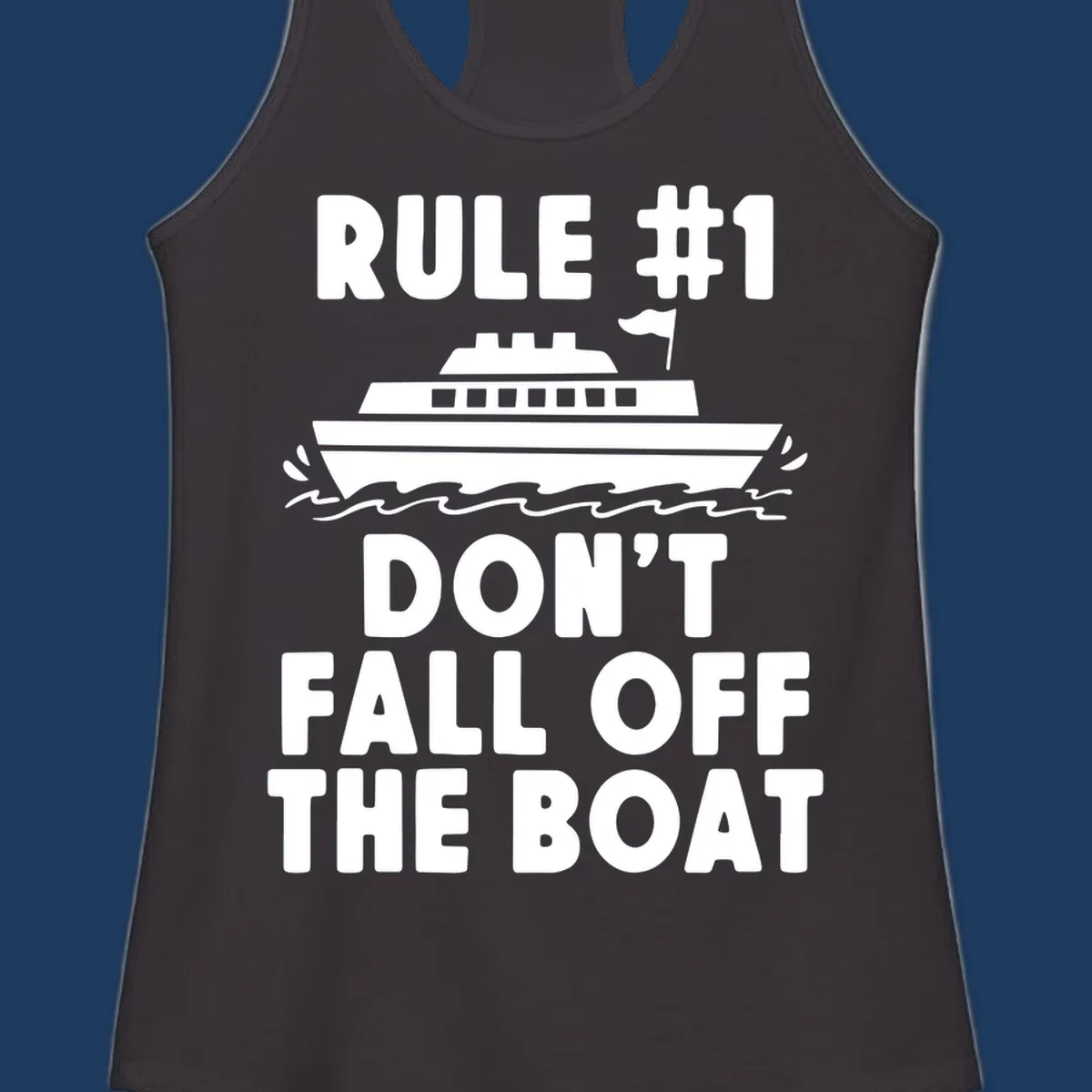 Humorous cruise design with ship illustration and text reading 'Rule #1 Don't Fall Off The Boat' on gray background