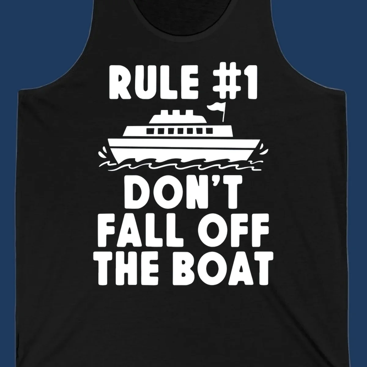 Humorous cruise design with ship illustration and text reading 'Rule #1 Don't Fall Off The Boat' on gray background