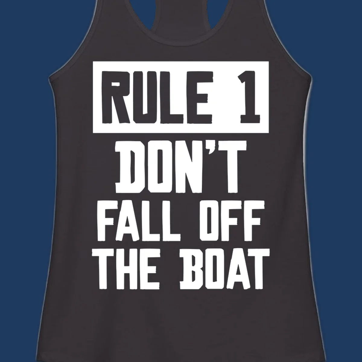 Bold gray and white typography reading 'Rule 1 Don't Fall Off The Boat' - a humorous nautical design