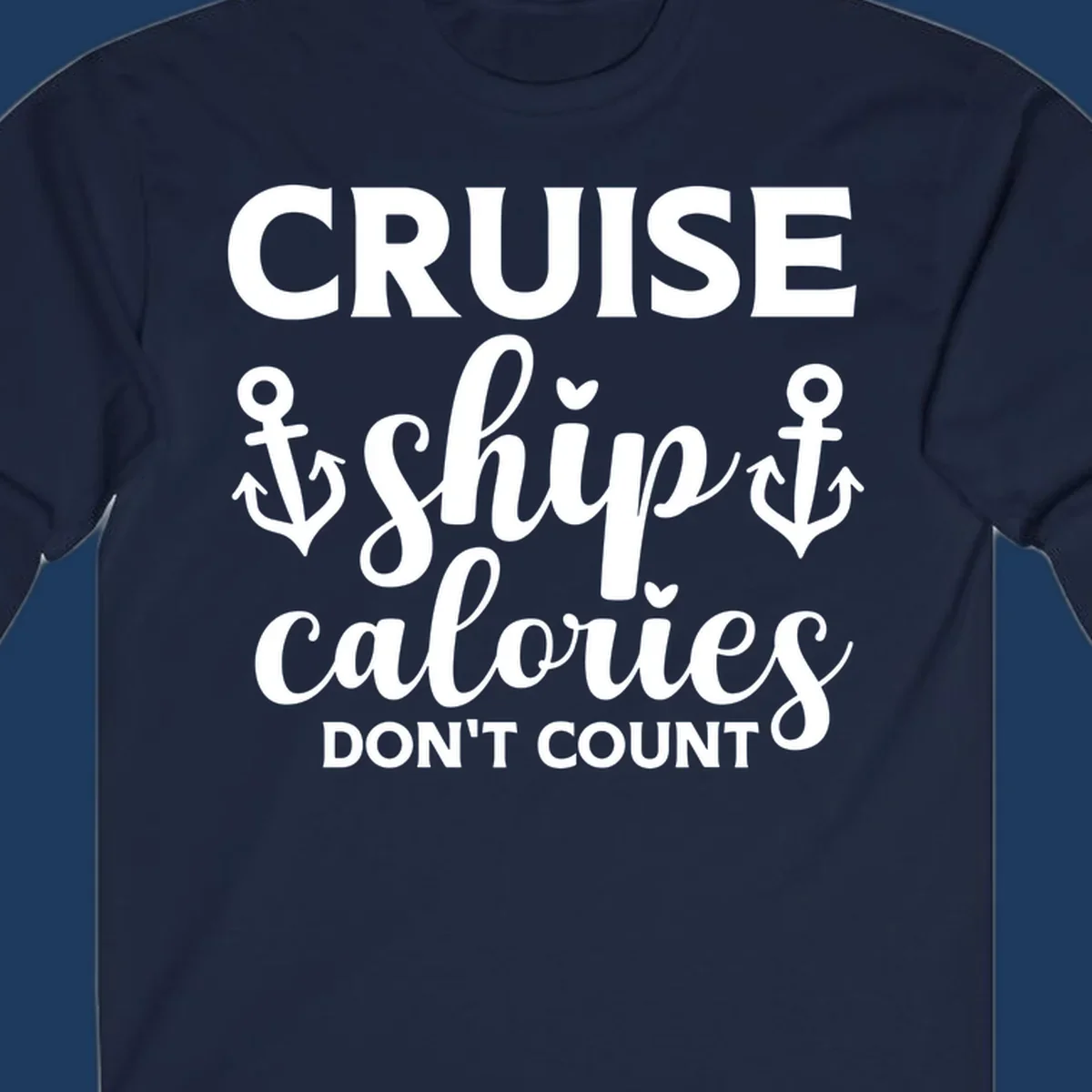Cruise ship calories don't count design with white lettering and anchor symbols on gray background
