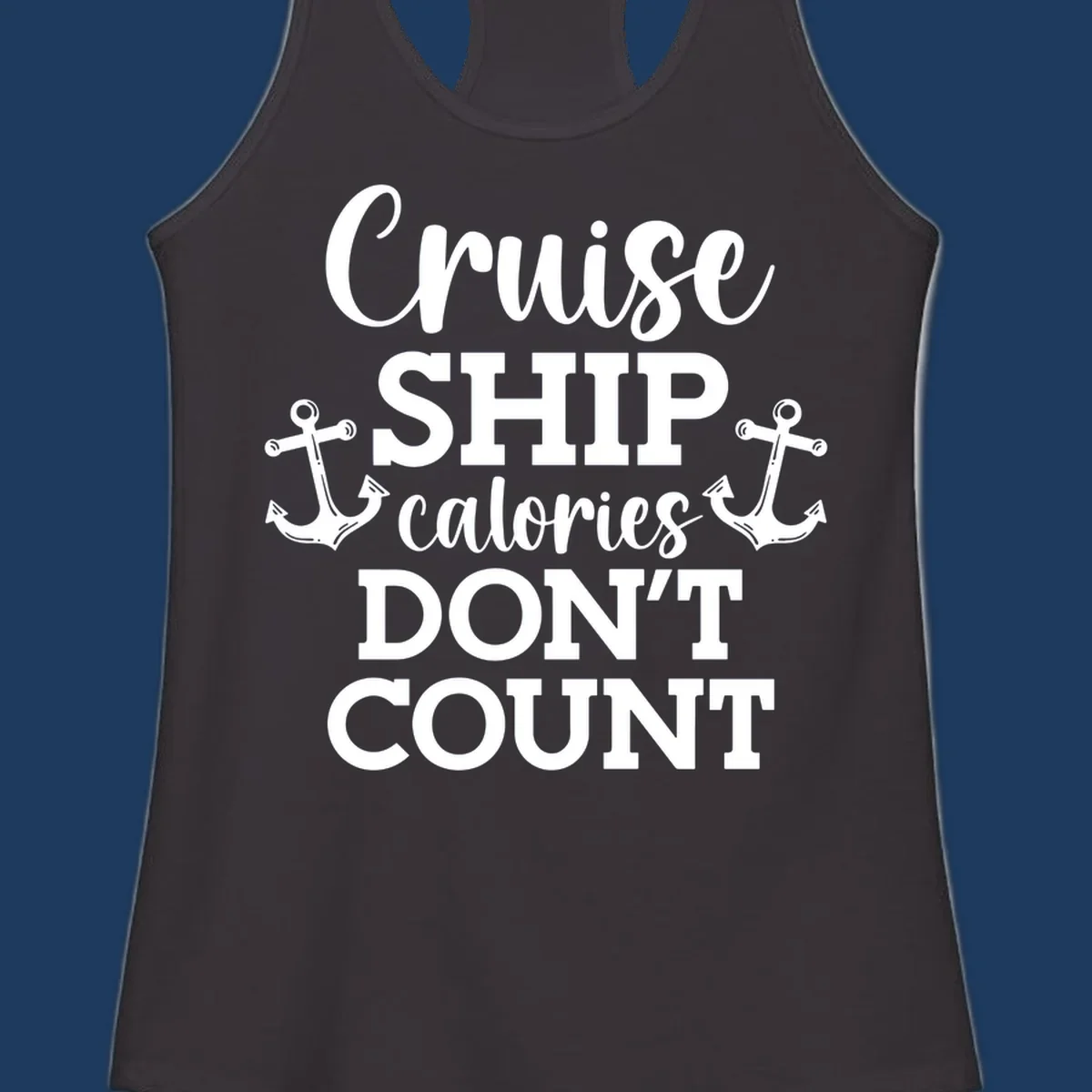 White text and anchor illustrations on gray background reading 'Cruise Ship Calories Don't Count' in playful typography.