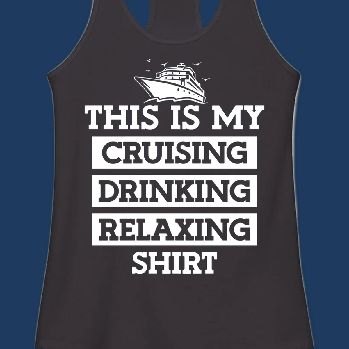 Cruising drinking relaxing design with cruise ship illustration and seagulls, bold white text on gray background