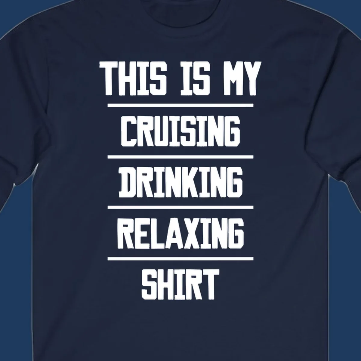 White stacked text on gray background reading 'This Is My Cruising Drinking Relaxing Shirt' with horizontal line dividers