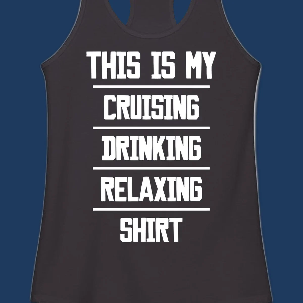White stacked text on gray background reading 'This Is My Cruising Drinking Relaxing Shirt' with horizontal line dividers
