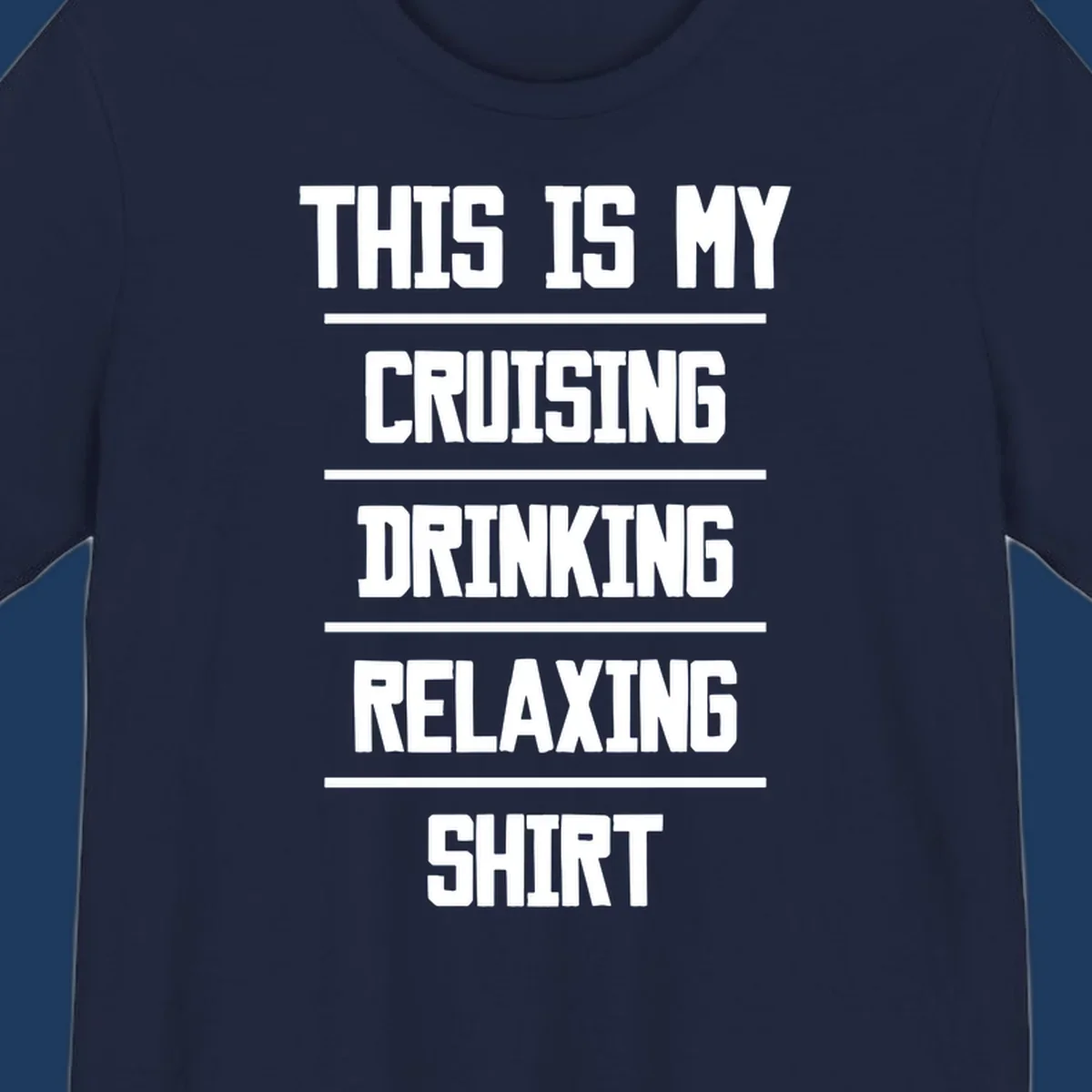 White stacked text on gray background reading 'This Is My Cruising Drinking Relaxing Shirt' with horizontal line dividers