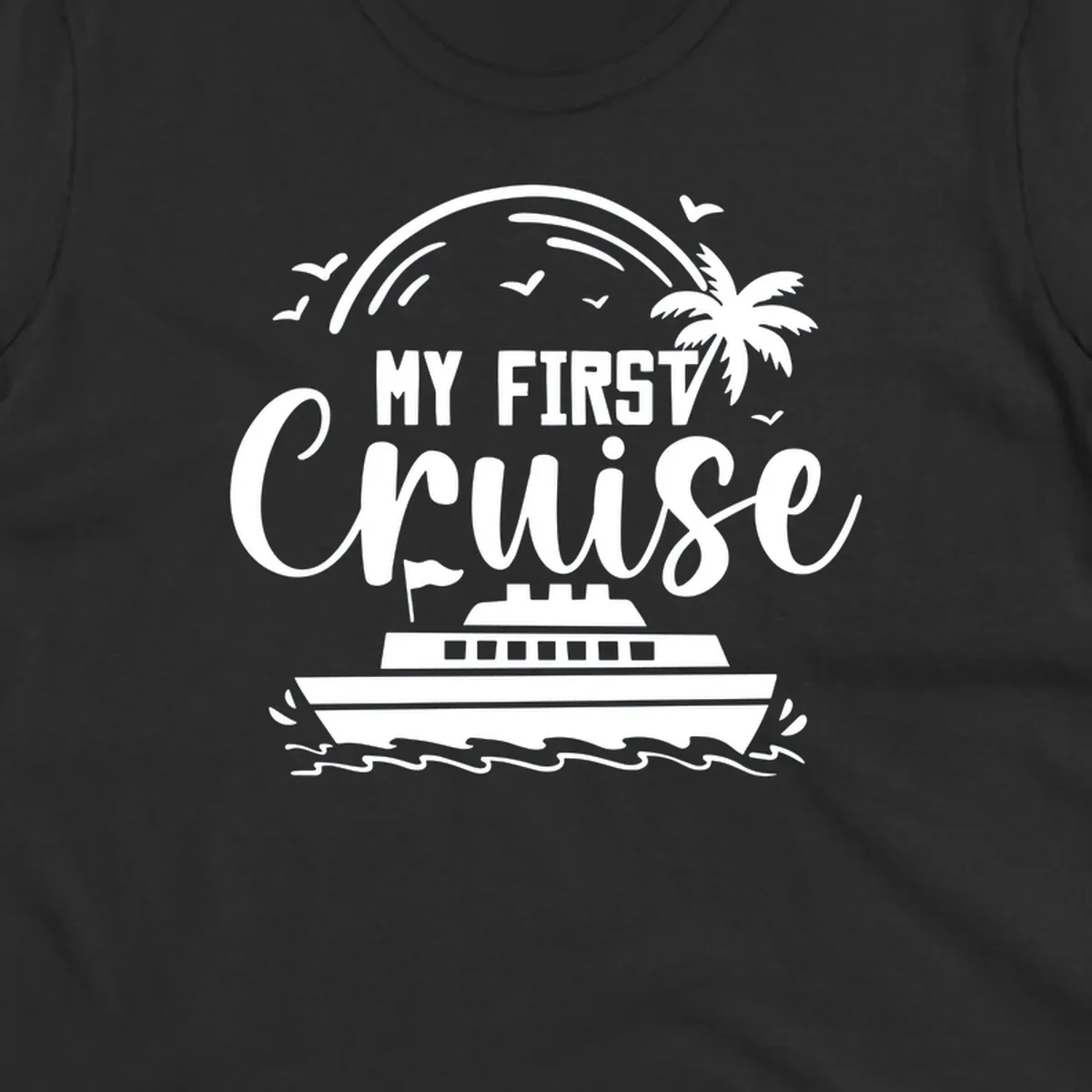 White illustrated design with "MY FIRST CRUISE" text, cruise ship, palm tree, rainbow, seagulls and waves on gray background