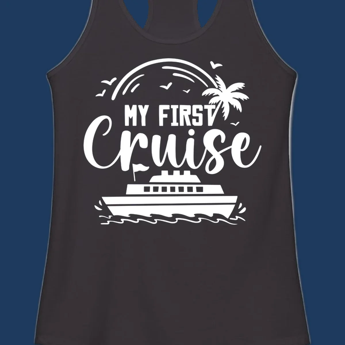White illustrated design with "MY FIRST CRUISE" text, cruise ship, palm tree, rainbow, seagulls and waves on gray background