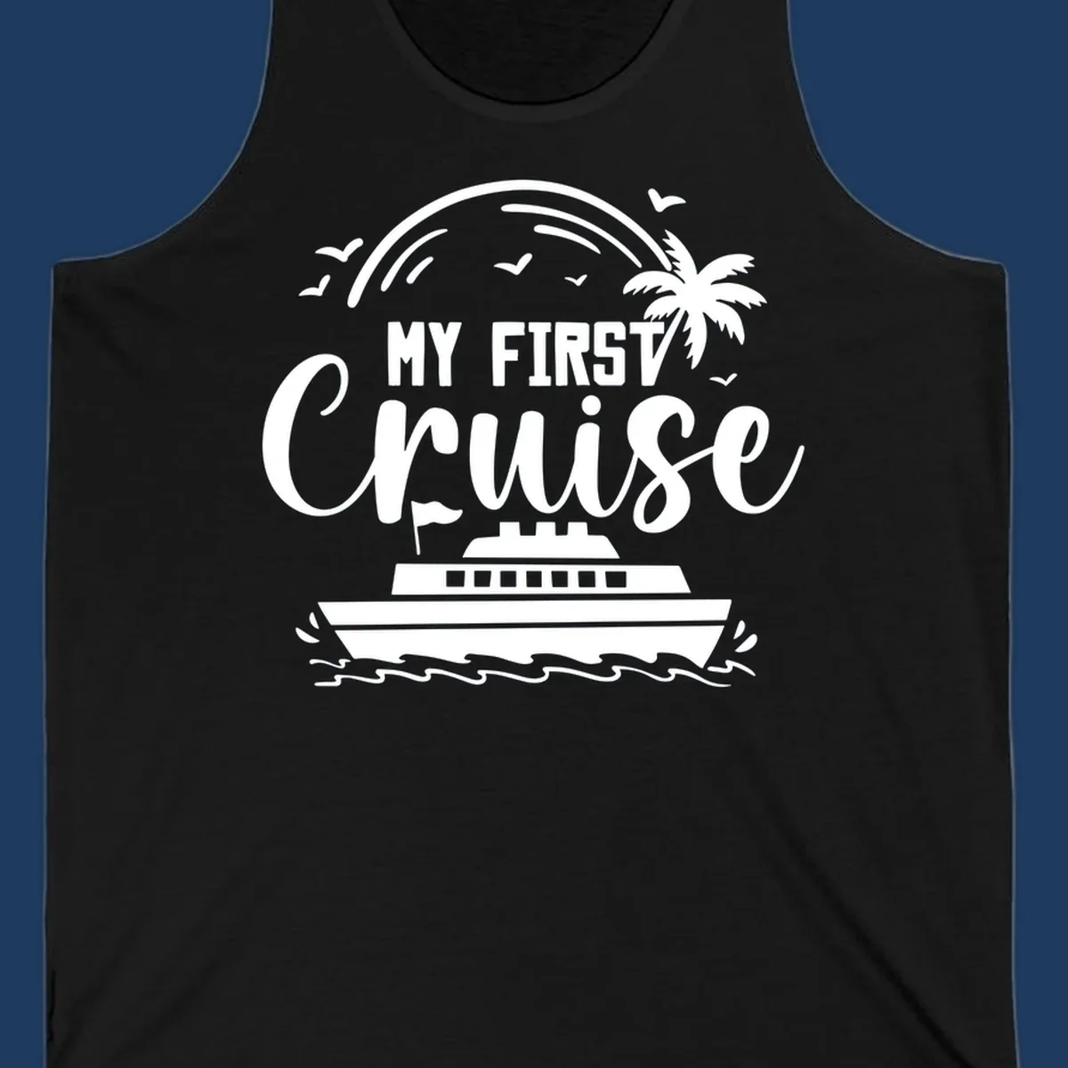 White illustrated design with "MY FIRST CRUISE" text, cruise ship, palm tree, rainbow, seagulls and waves on gray background