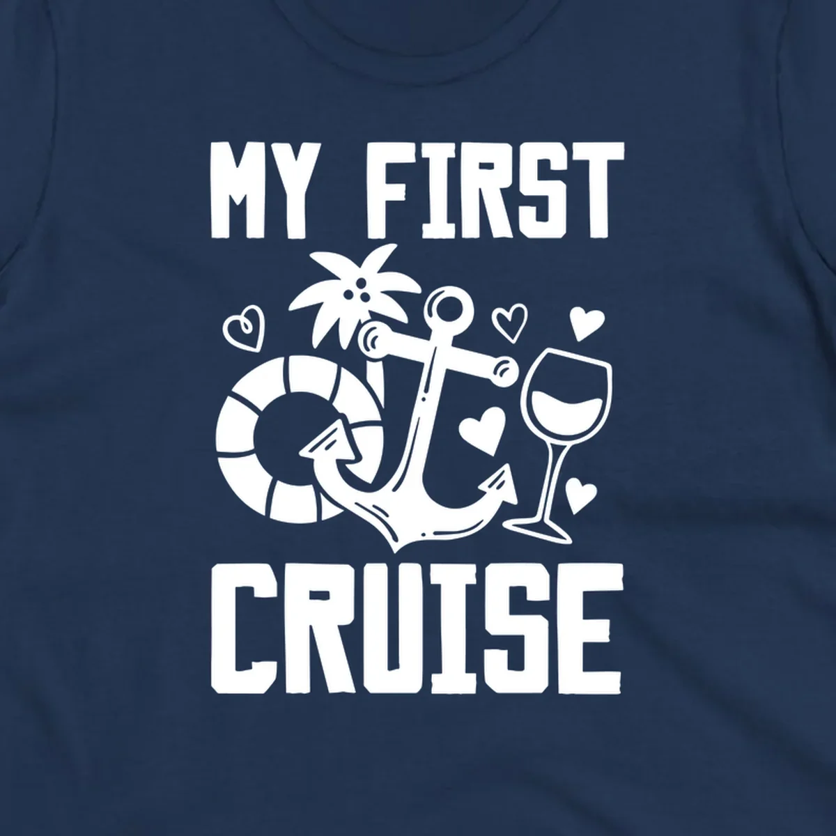 My First Cruise design with anchor, life preserver, palm tree, wine glass and hearts on gray background