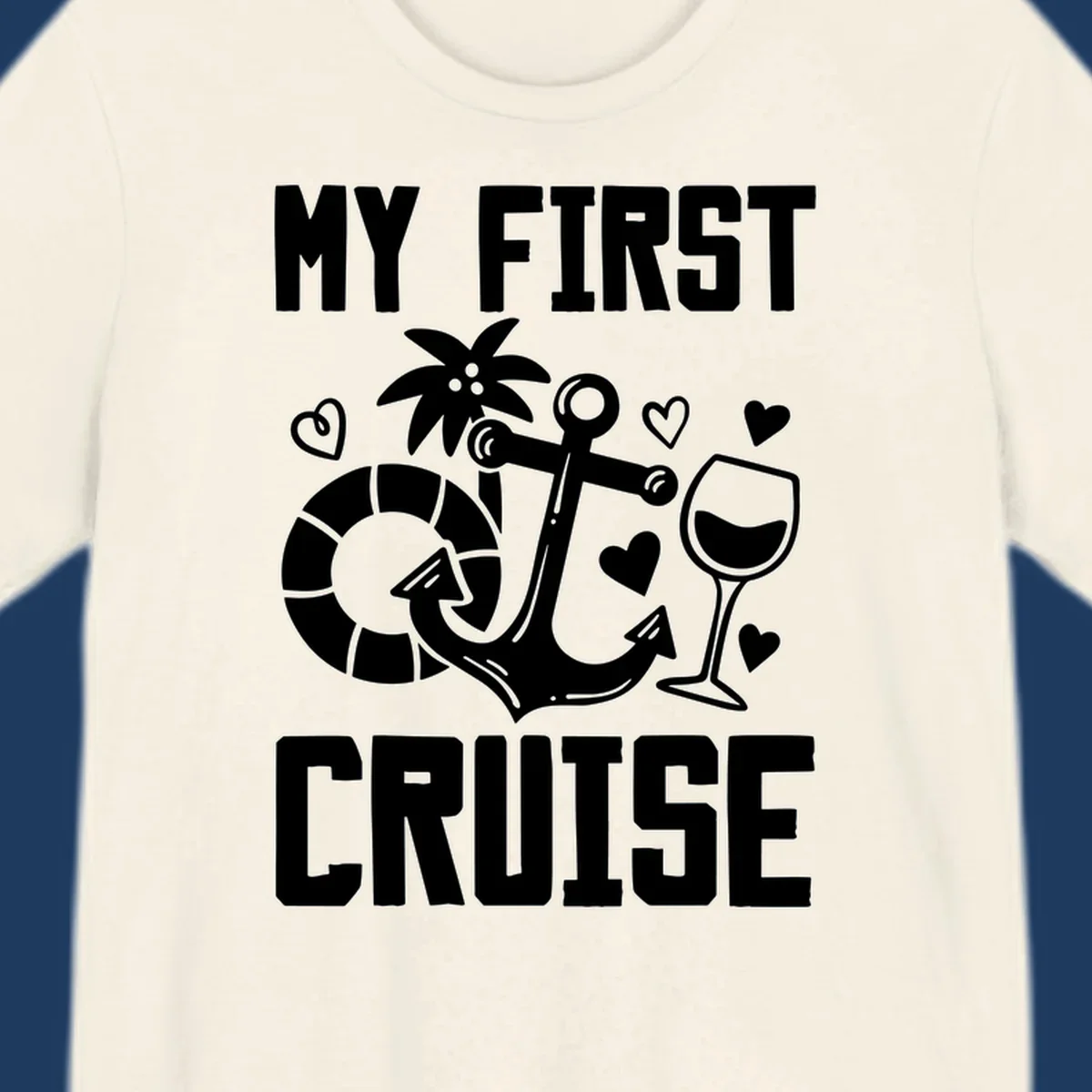 My First Cruise design with anchor, life preserver, palm tree, wine glass and hearts on gray background