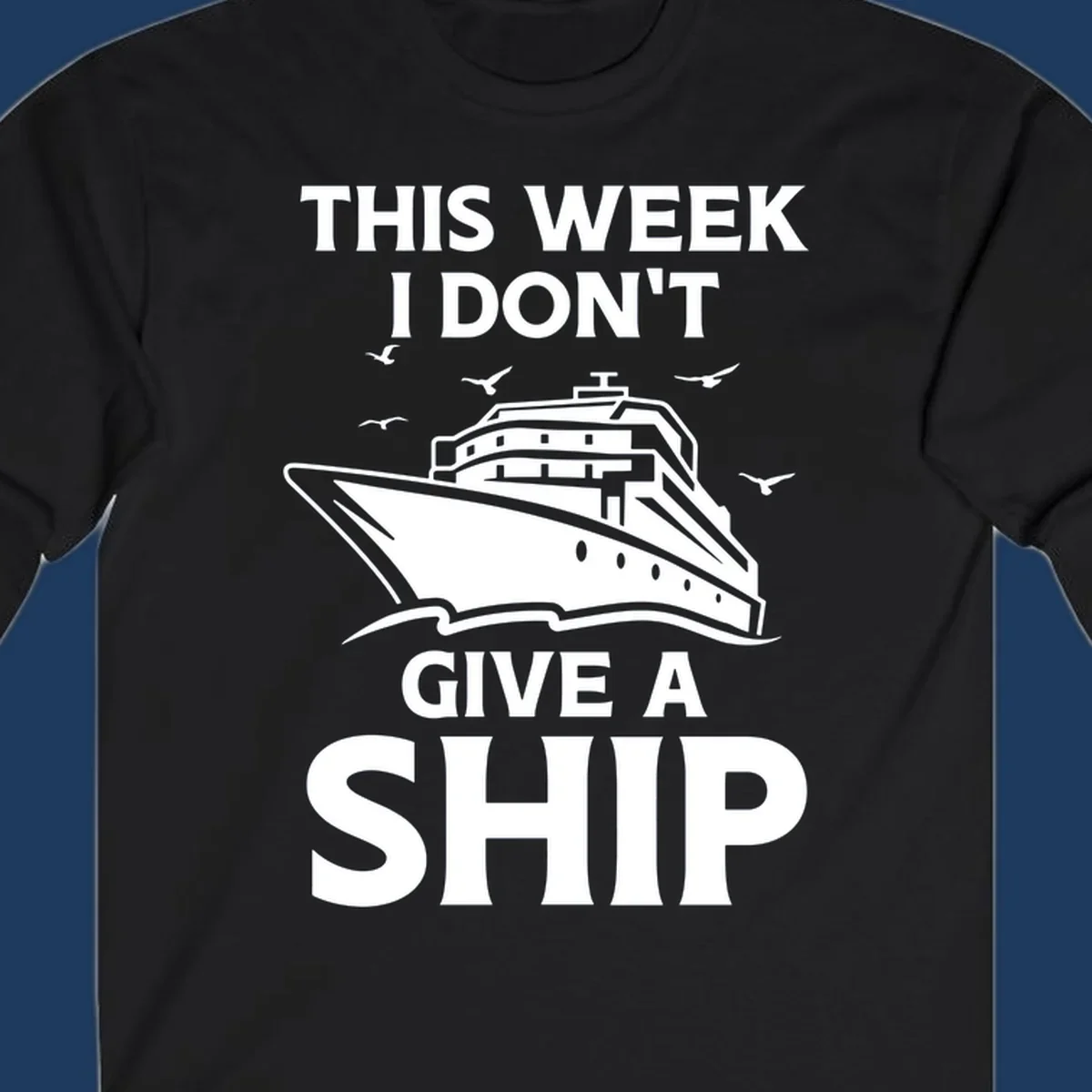 Humorous cruise ship illustration with seagulls and waves, text reads 'This Week I Don't Give A Ship'