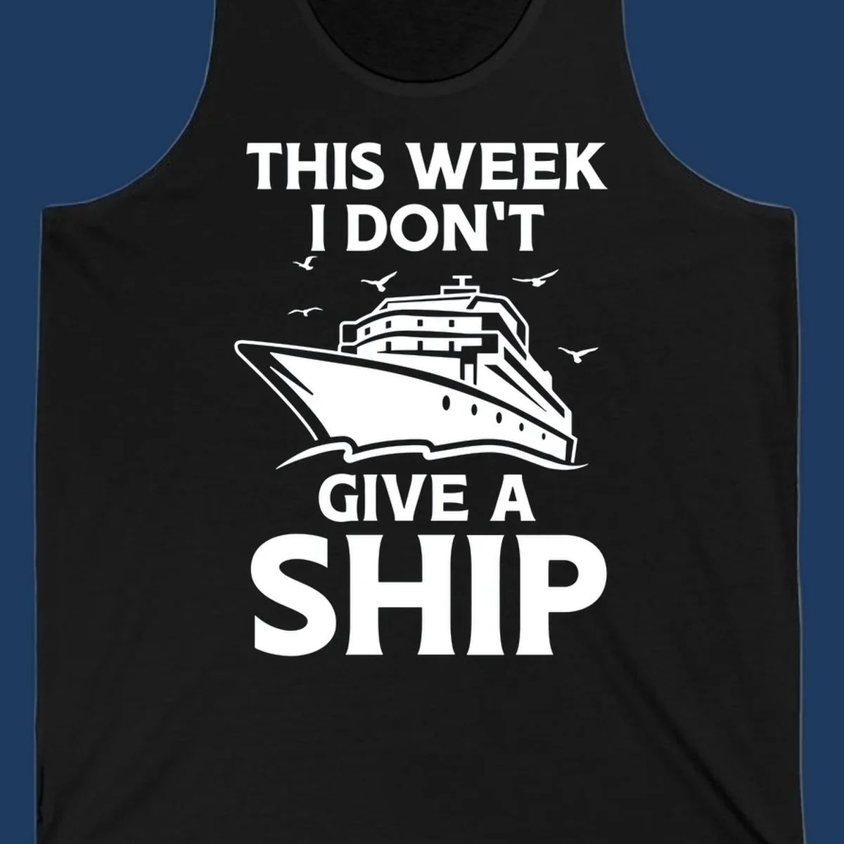 Humorous cruise ship illustration with seagulls and waves, text reads 'This Week I Don't Give A Ship'