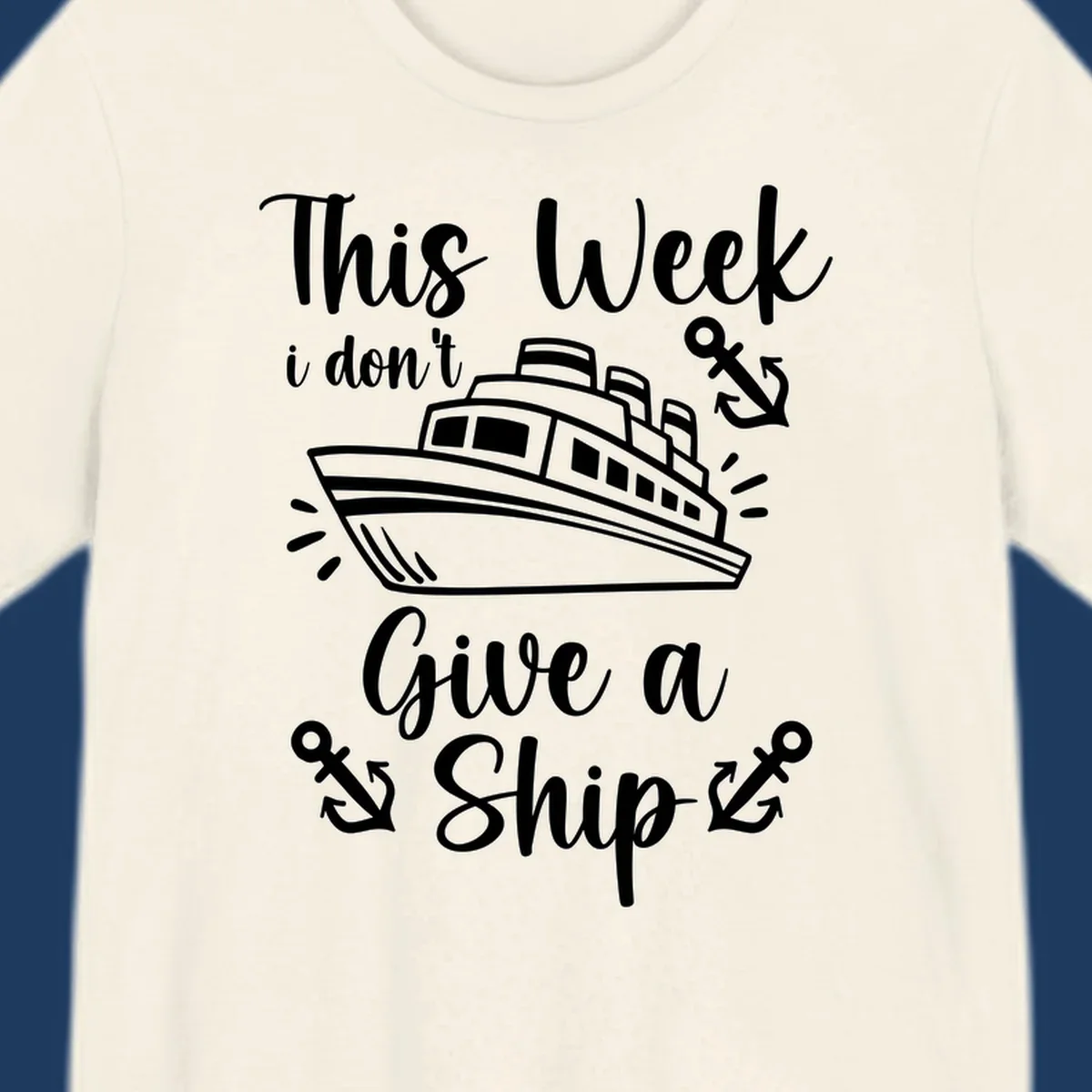 Gray and white nautical design with cruise ship and anchors, text reads 'This Week i don't Give a Ship' - don't give a ship cruise pun tee