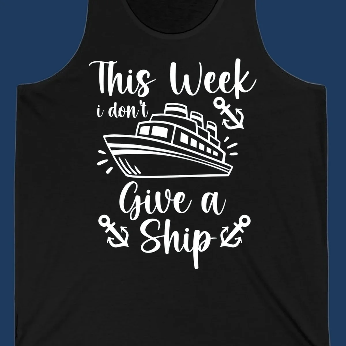 Gray and white nautical design with cruise ship and anchors, text reads 'This Week i don't Give a Ship' - don't give a ship cruise pun tee