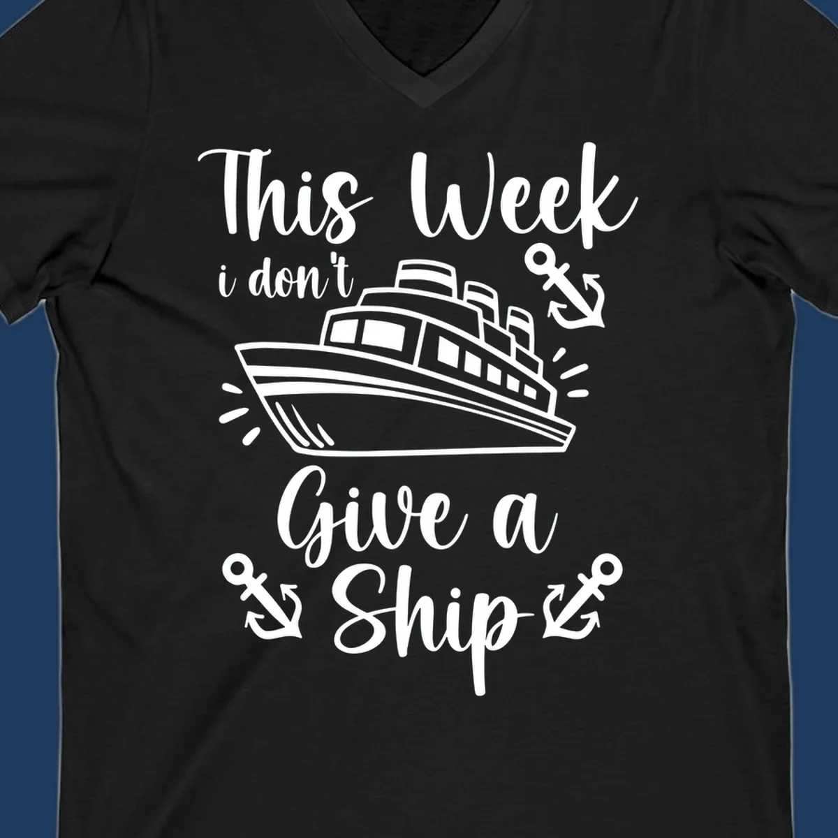 Gray and white nautical design with cruise ship and anchors, text reads 'This Week i don't Give a Ship' - don't give a ship cruise pun tee