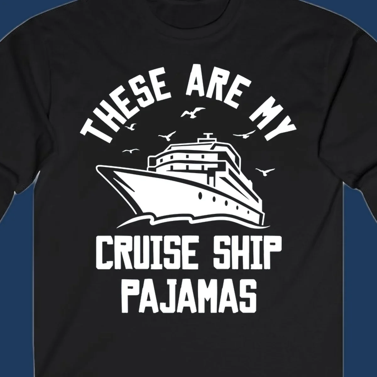 Retro-style cruise ship pajamas design with large ship illustration, seagulls, and bold text reading 'These Are My Cruise Ship Pajamas'