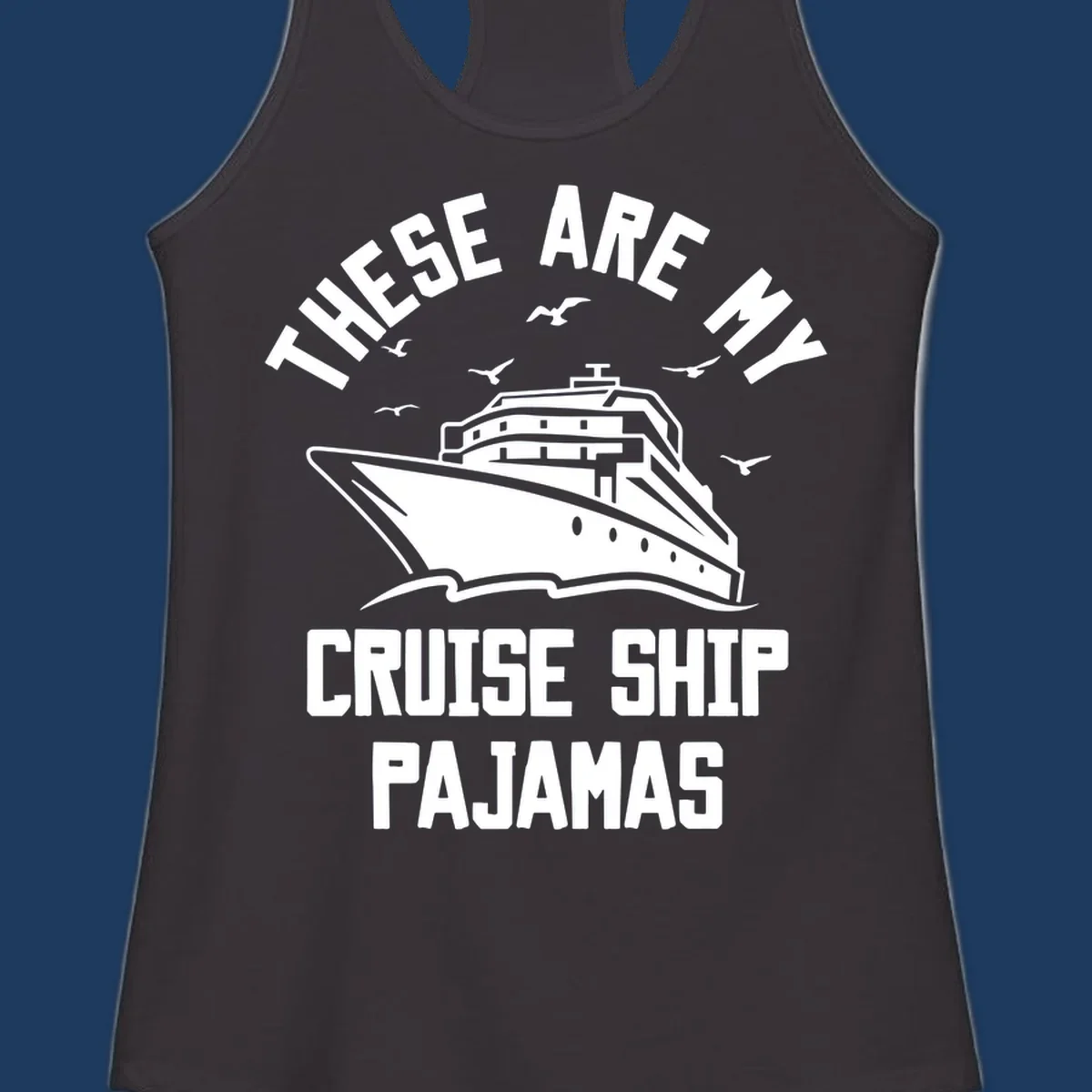 Retro-style cruise ship pajamas design with large ship illustration, seagulls, and bold text reading 'These Are My Cruise Ship Pajamas'
