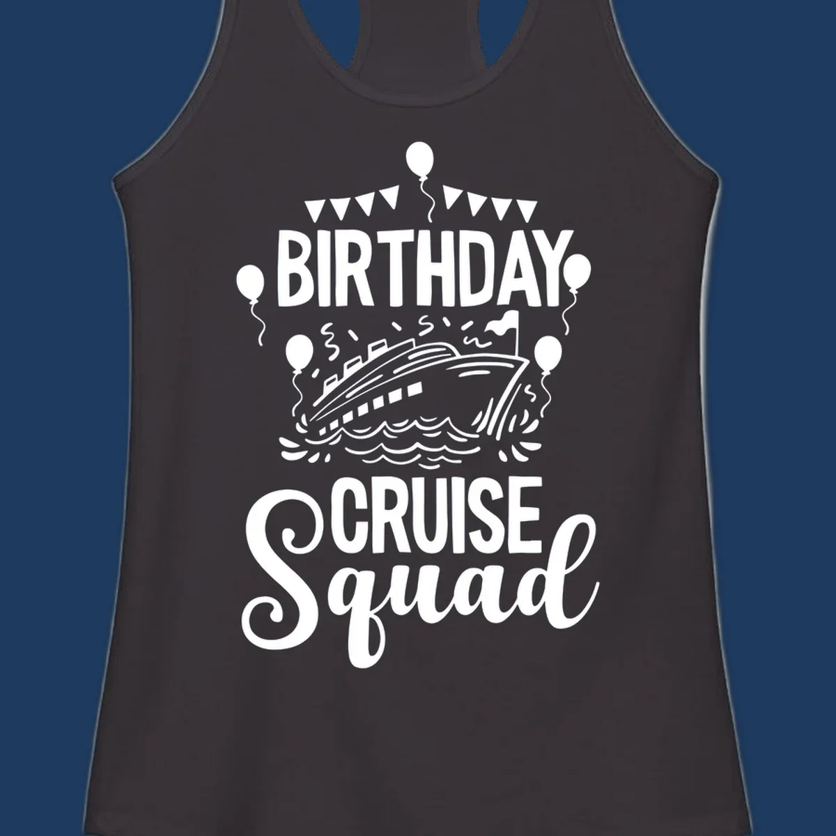 Birthday cruise squad design with cruise ship, balloons, waves, and bunting flags on gray background