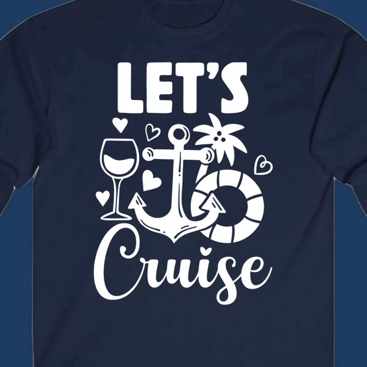 Let's Cruise nautical design with anchor, wine glass, life preserver, tropical flower, and hearts on gray background