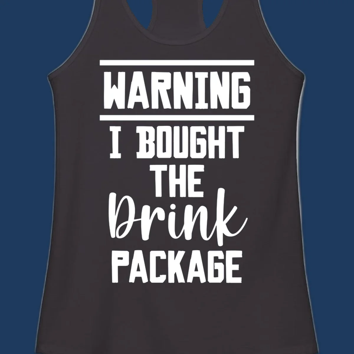 Bold warning-style design saying 'I Bought The Drink Package' in white text on gray background, a humorous cruise vacation shirt