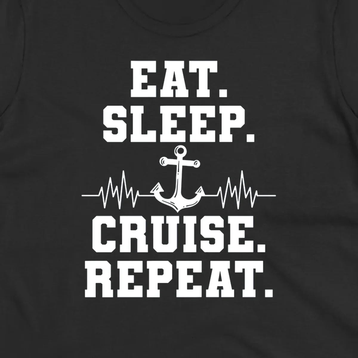White anchor with heartbeat lines and text reading 'Eat Sleep Cruise Repeat' on gray background