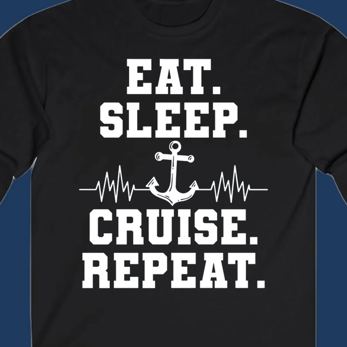 White anchor with heartbeat lines and text reading 'Eat Sleep Cruise Repeat' on gray background