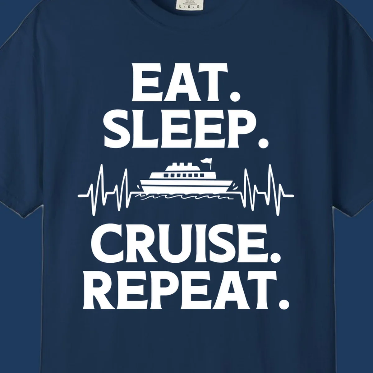 Gray design with white text reading 'EAT. SLEEP. CRUISE. REPEAT.' featuring a cruise ship and heartbeat pulse line graphic.