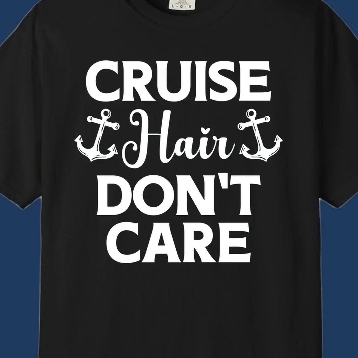 White text reading 'Cruise Hair Don't Care' with nautical anchors on gray background