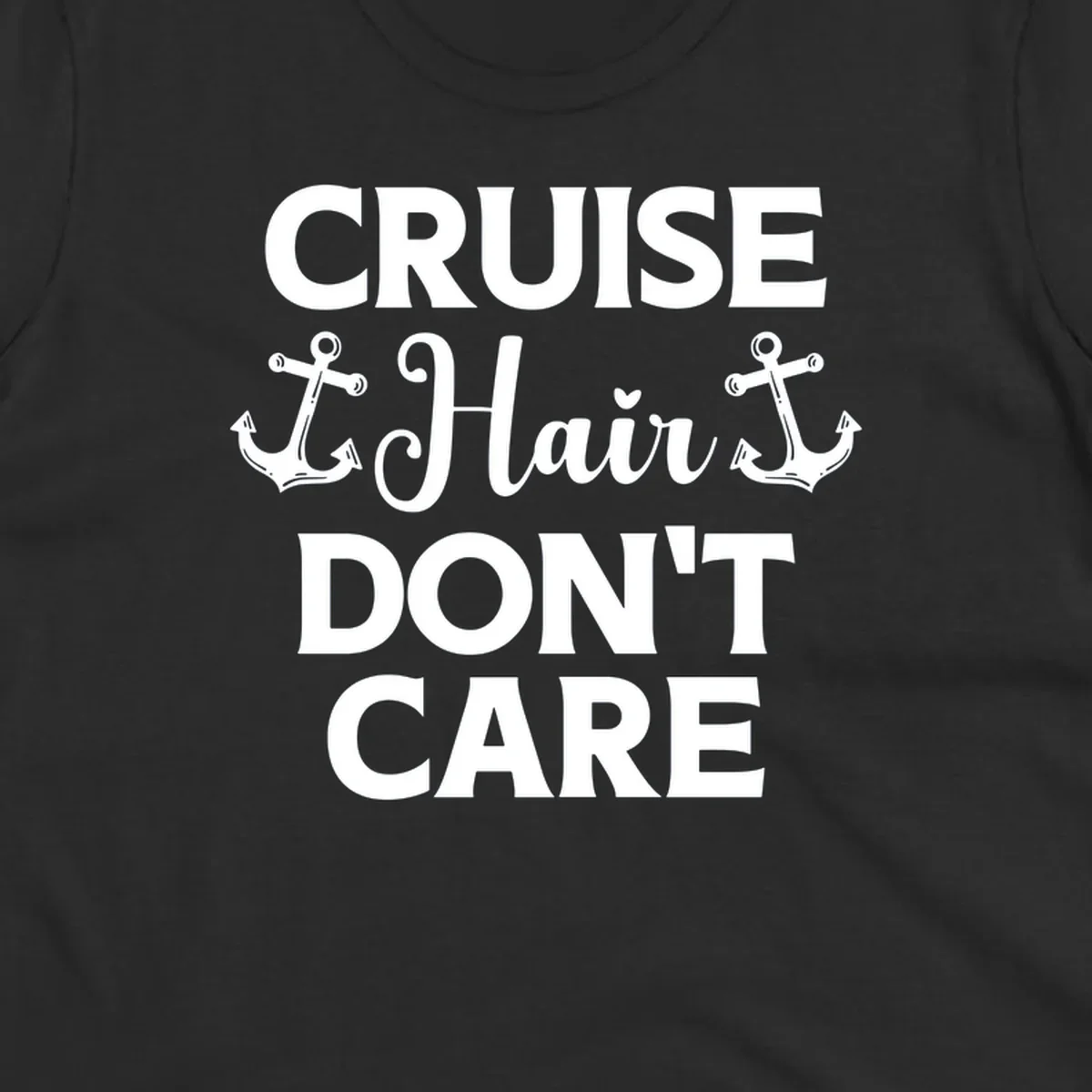 White text reading 'Cruise Hair Don't Care' with nautical anchors on gray background