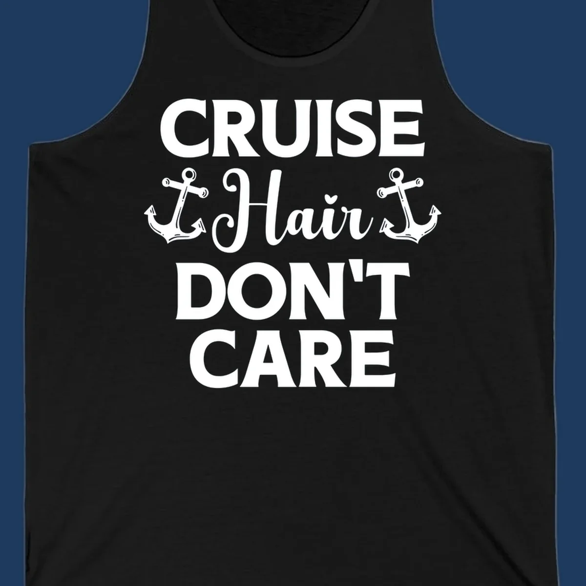 White text reading 'Cruise Hair Don't Care' with nautical anchors on gray background