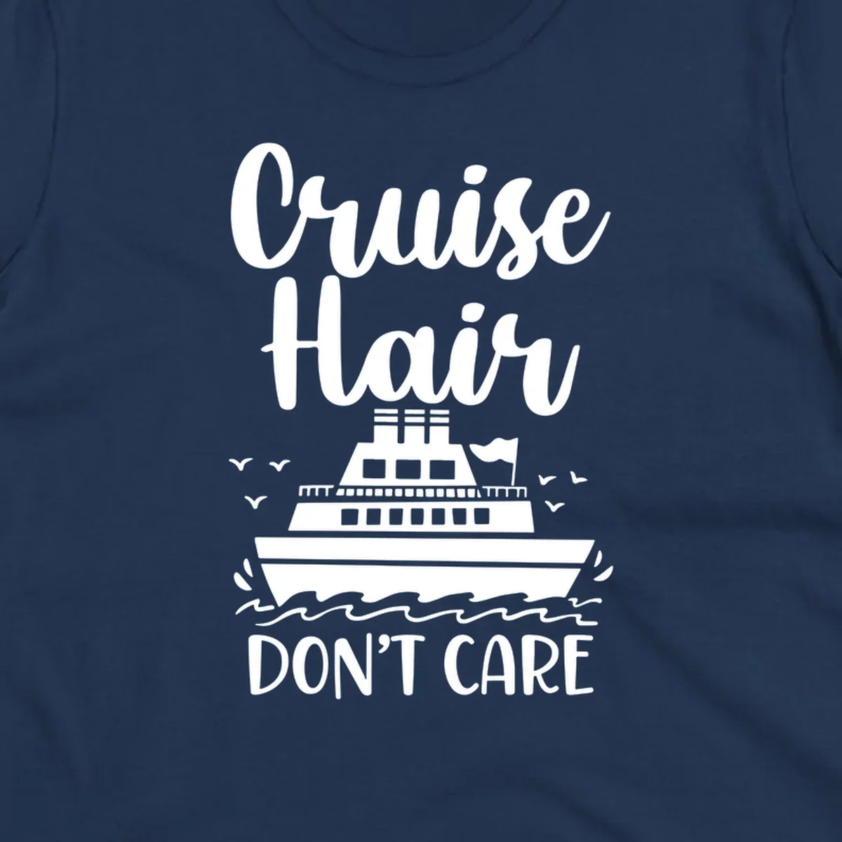 Cruise hair don't care design featuring a white cruise ship on ocean waves with seagulls, playful vacation lettering on gray background