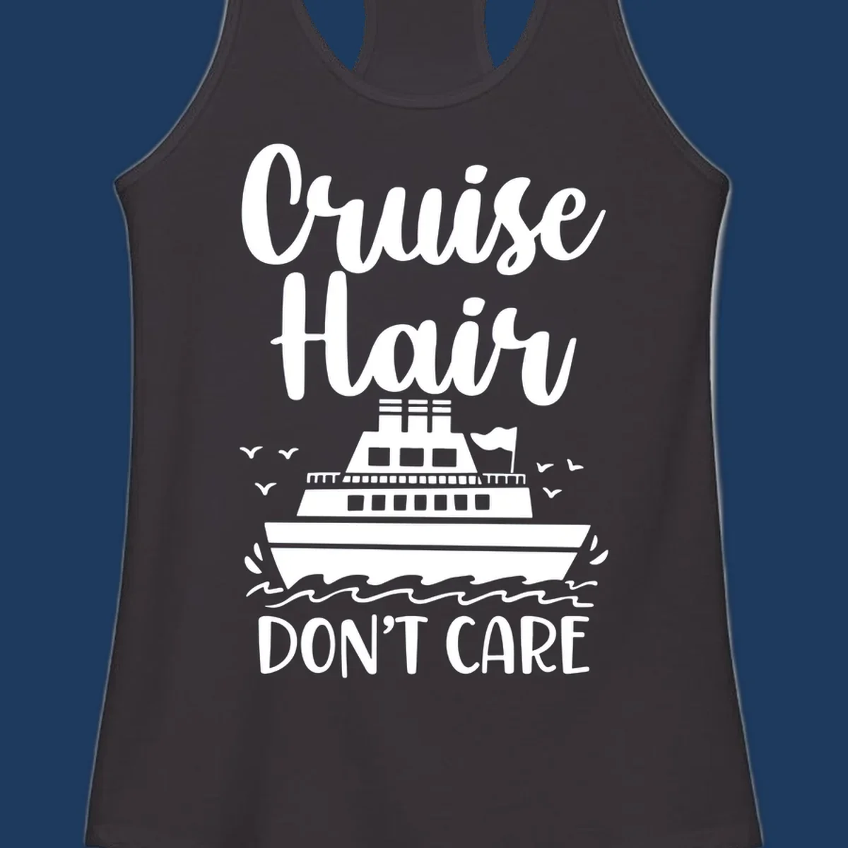 Cruise hair don't care design featuring a white cruise ship on ocean waves with seagulls, playful vacation lettering on gray background