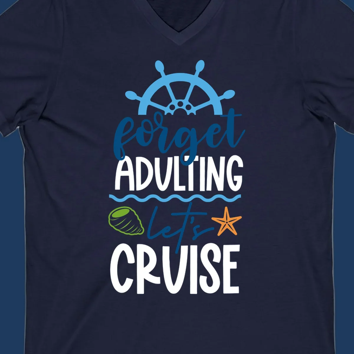 Forget adulting let's cruise design with ship wheel, starfish, seashell and ocean waves on gray background