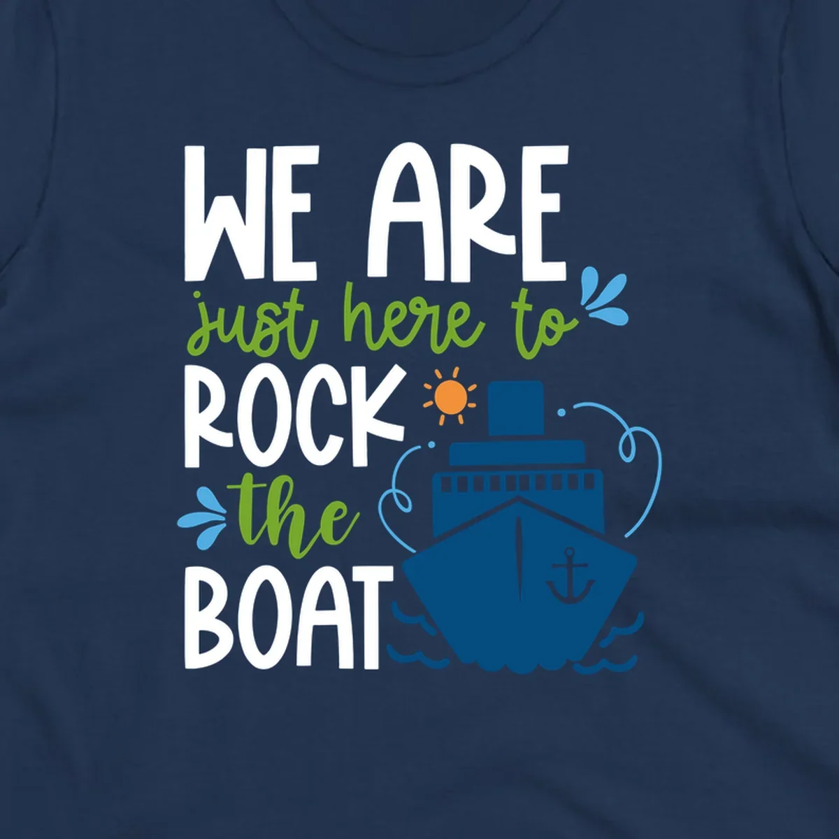 Illustration of cruise ship with sun and waves, text reads 'We Are Just Here To Rock The Boat' in white and green lettering